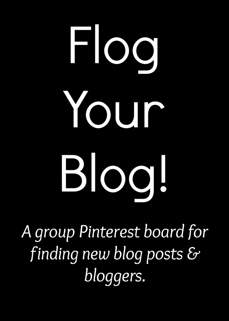 Flog Your Blog! A group Pinterest board for finding new blog posts and bloggers.