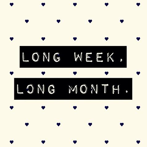 Long Week, Long Month