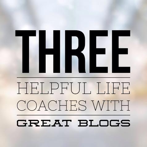 Three Helpful Life Coaches with Great Blogs