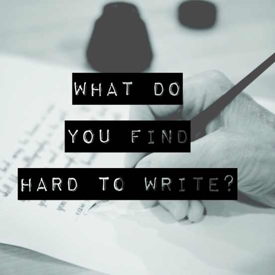 What Do You Find Hard To Write