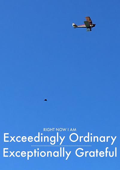 Exceedingly Ordinary and Exceptionally Grateful