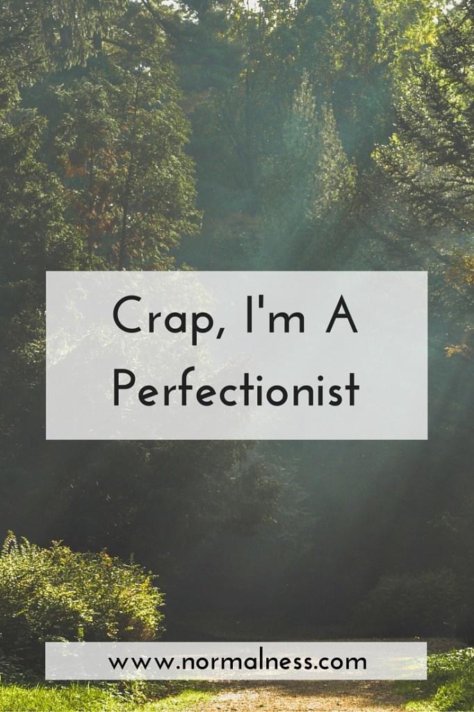 Crap, I'm A Perfectionist!