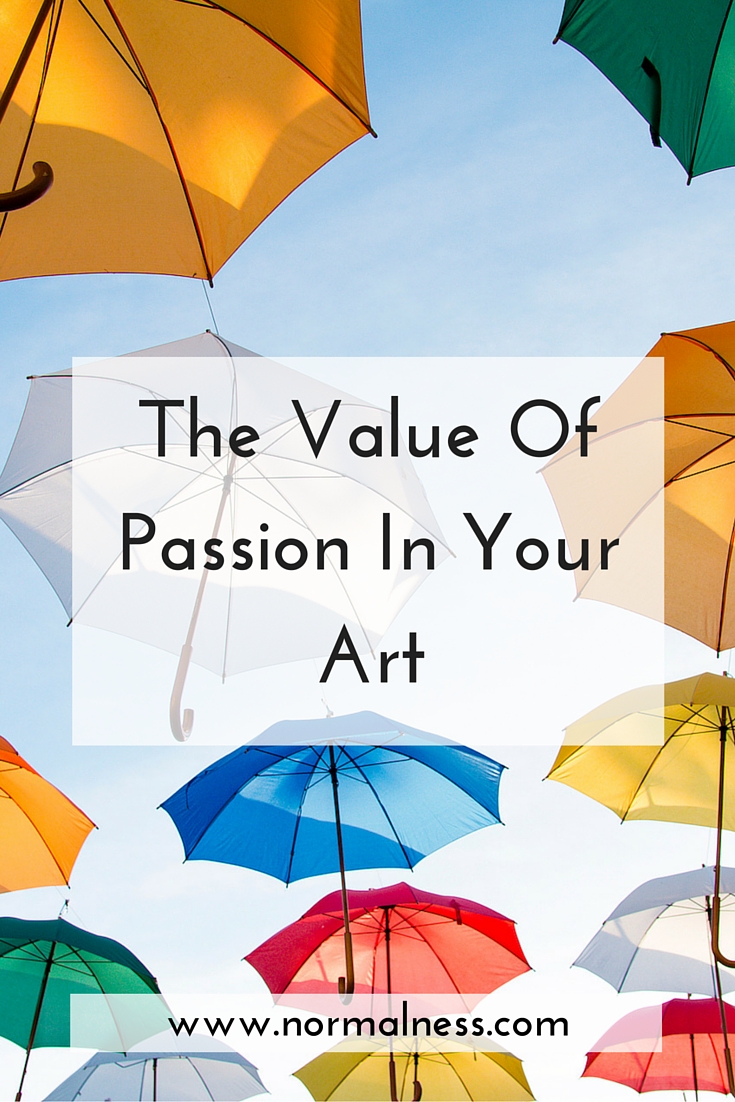 The Value Of Passion In Your Art
