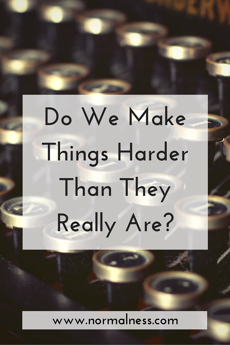 Do We Make Things Harder Than They Really Are?