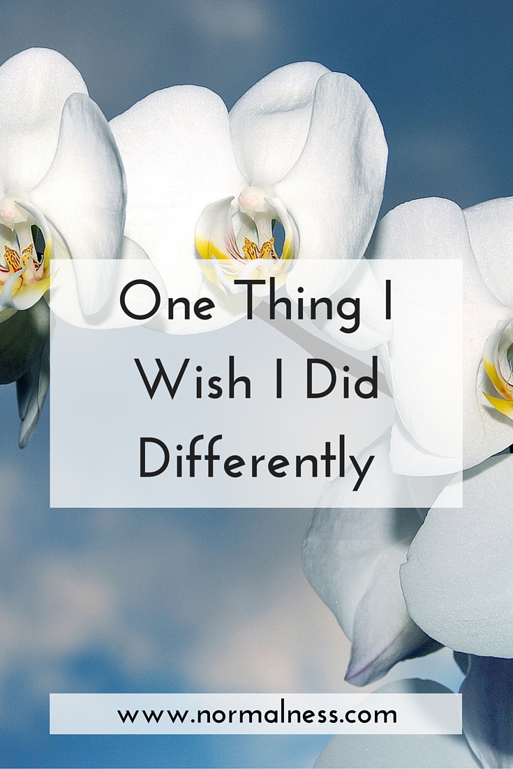 One Thing I Wish I Did Differently