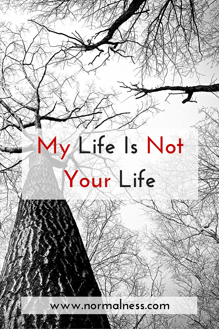 My Life Is Not Your Life
