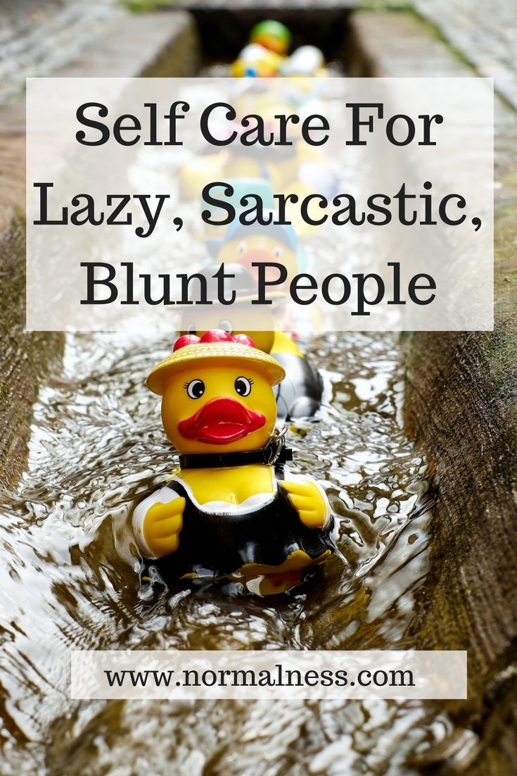 Self Care For Lazy, Sarcastic, Blunt People