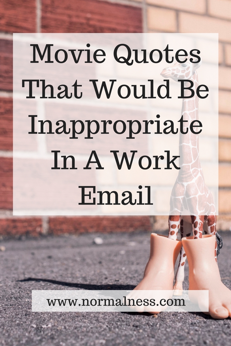 Movie Quotes That Would Be Inappropriate In A Work Email