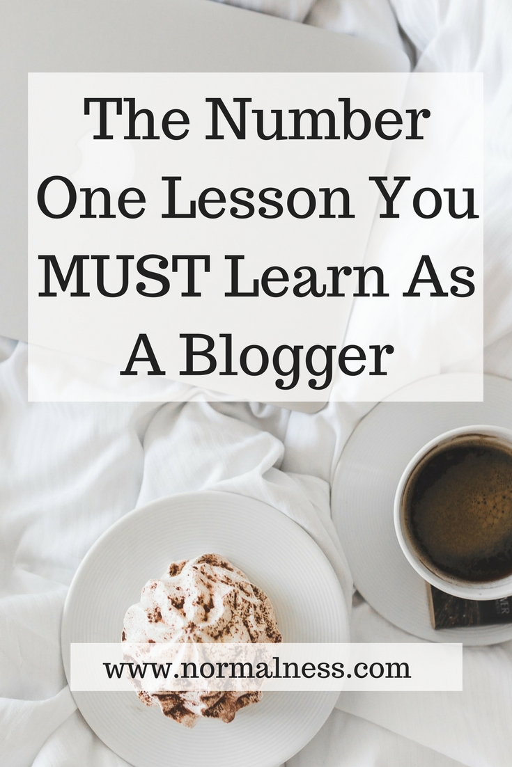 The Number One Lesson You MUST Learn As A Blogger