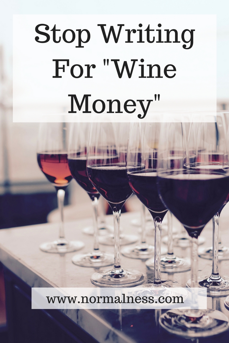 Stop Writing For "Wine Money"