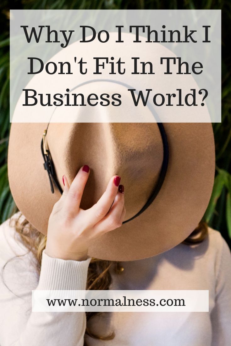 Why Do I Think I Don't Fit In The Business World?