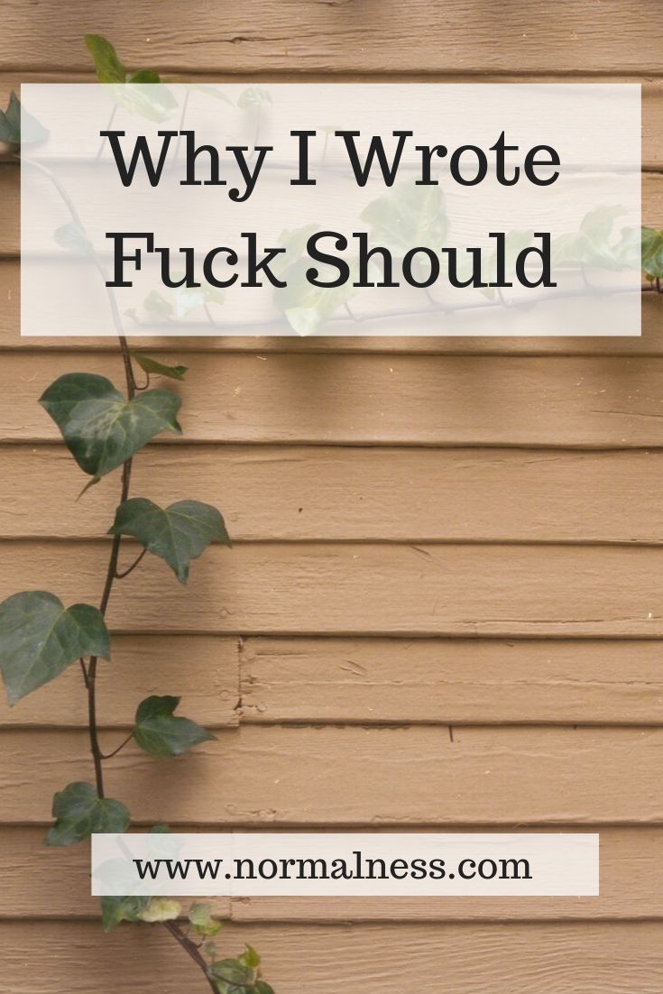 Why I Wrote Fuck Should