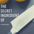 The Secret Ingredient Of