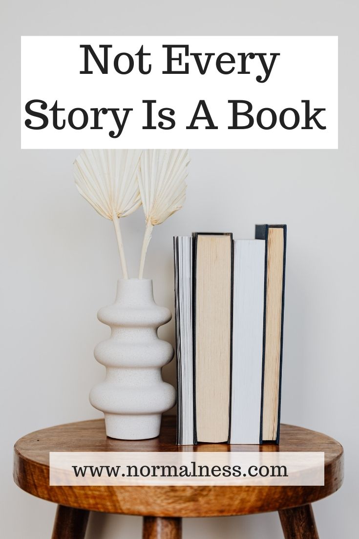 Not Every Story Is A Book