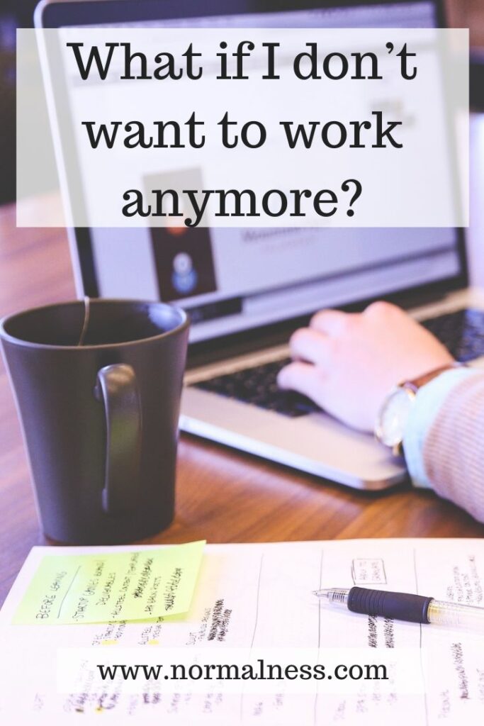 What if I don’t want to work anymore?