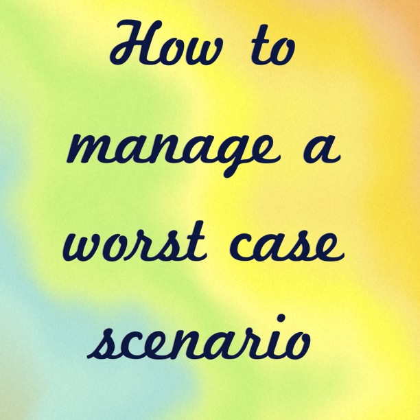 How to manage a worst case scenario - money!