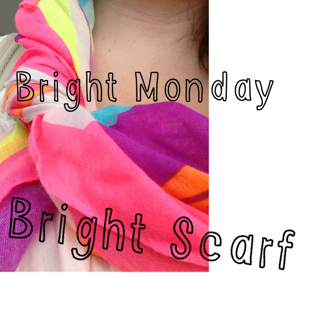 Bright Monday - Bright Scarf