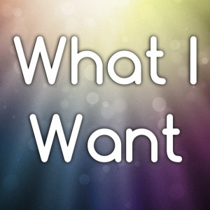 26 Years and Counting: What I Want
