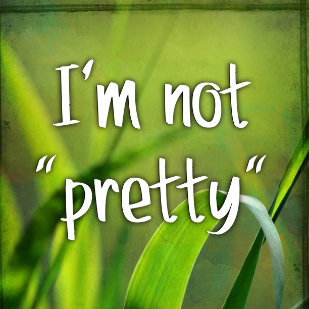 Im Not Pretty