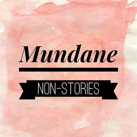 Mundane Non-Stories