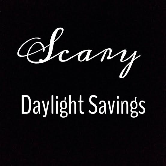 Scary Daylight Savings
