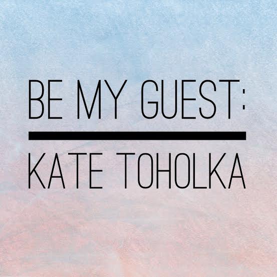 Be My Guest Kate Toholka
