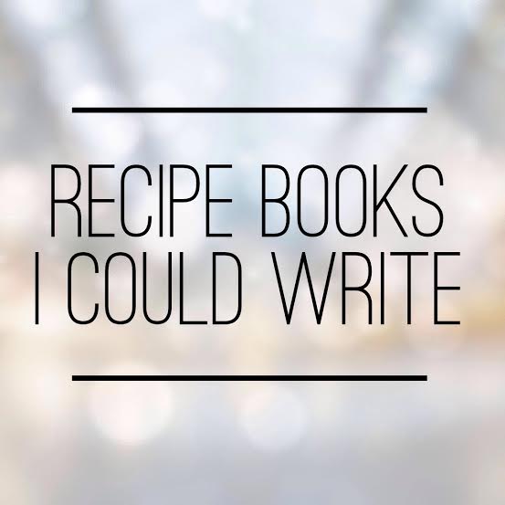 Recipe Books I Could Write